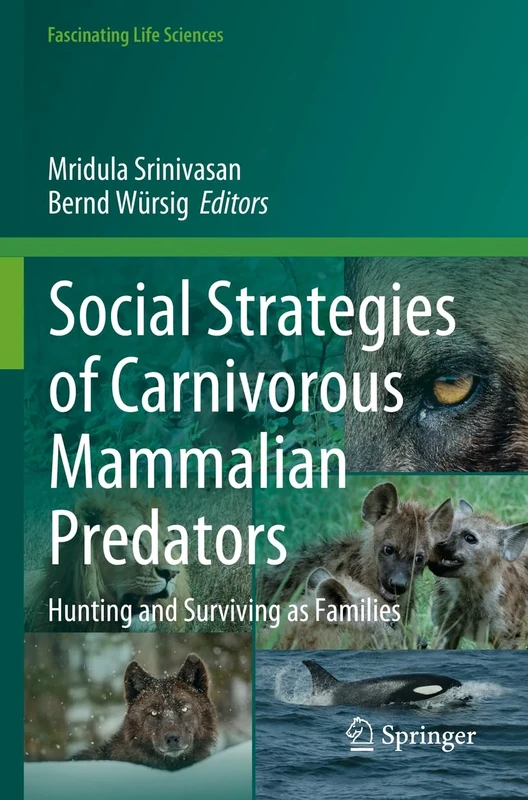 Social Strategies of Carnivorous Mammalian Predators: Hunting and Surviving as Families (Fascinating Life Sciences)