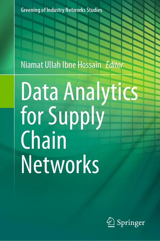 Data Analytics for Supply Chain Networks: 11 (Greening of Industry Networks Studies, 11)