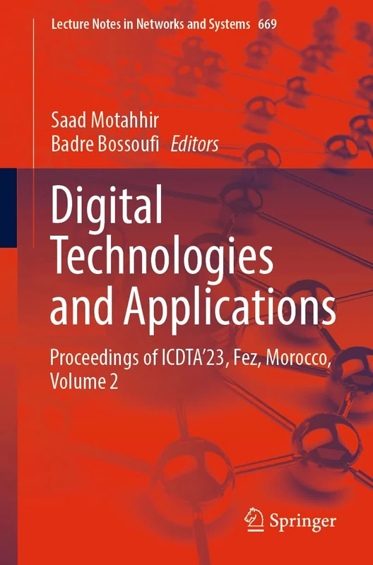 Digital Technologies and Applications: Proceedings of ICDTA’23, Fez, Morocco, Volume 2: 669 (Lecture Notes in Networks and Systems, 669)