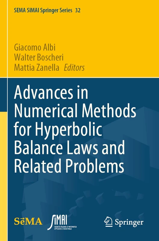 Advances in Numerical Methods for Hyperbolic Balance Laws and Related Problems: 32 (SEMA SIMAI Springer Series, 32)