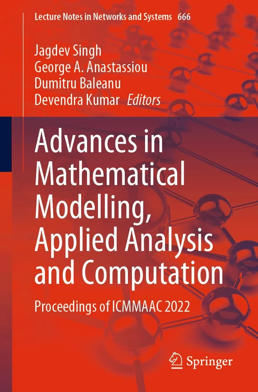 Advances in Mathematical Modelling, Applied Analysis and Computation: Proceedings of ICMMAAC 2022: 666 (Lecture Notes in Networks and Systems, 666)