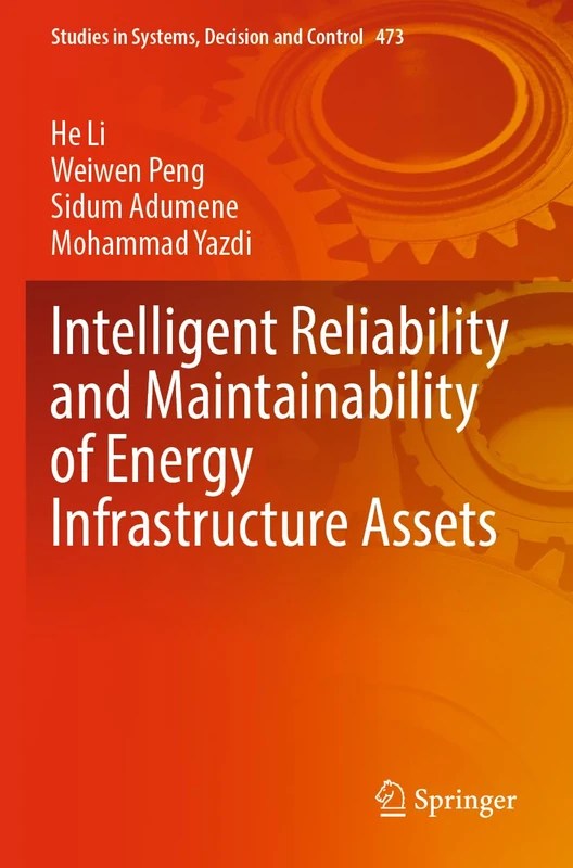 Intelligent Reliability and Maintainability of Energy Infrastructure Assets: 473 (Studies in Systems, Decision and Control, 473)