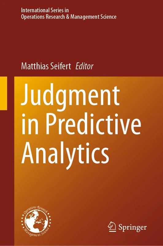 Springer Judgment in Predictive Analytics: 343 Series Book