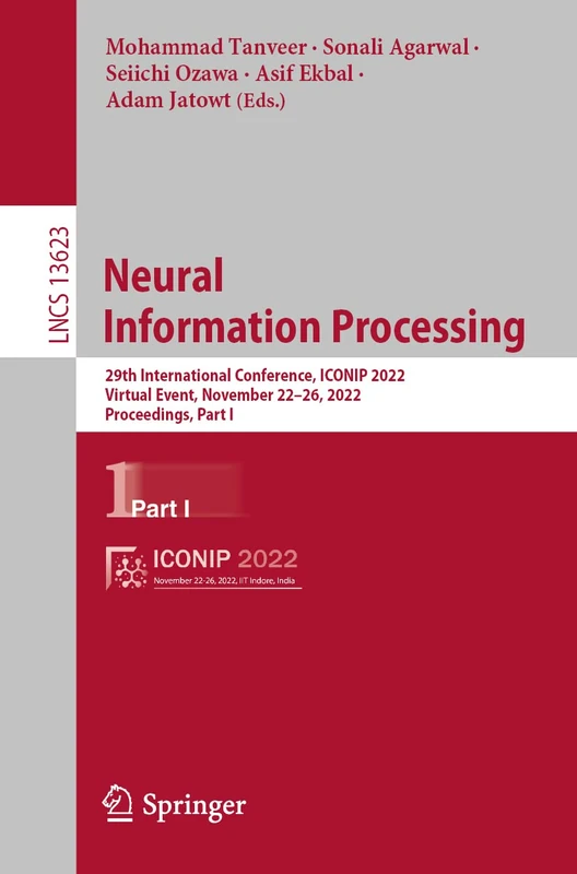 Neural Information Processing: 29th International Conference, ICONIP 2022, Virtual Event, November 22–26, 2022, Proceedings, Part I: 13623 (Lecture Notes in Computer Science, 13623)