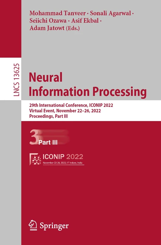 Neural Information Processing: 29th International Conference, ICONIP 2022, Virtual Event, November 22–26, 2022, Proceedings, Part III: 13625 (Lecture Notes in Computer Science, 13625)