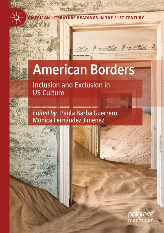 American Borders: Inclusion and Exclusion in US Culture (American Literature Readings in the 21st Century)
