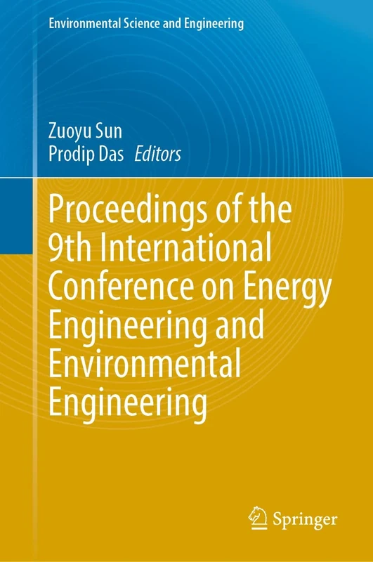 Proceedings of the 9th International Conference on Energy Engineering and Environmental Engineering (Environmental Science and Engineering)