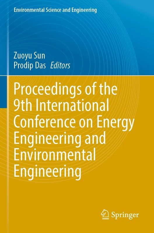 Proceedings of the 9th International Conference on Energy Engineering and Environmental Engineering (Environmental Science and Engineering)