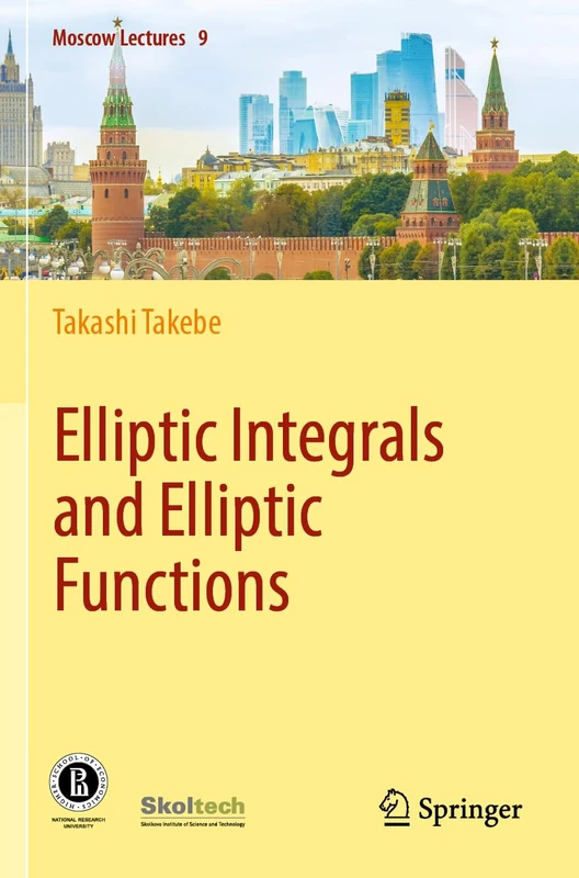 Elliptic Integrals and Elliptic Functions: 9 (Moscow Lectures, 9)