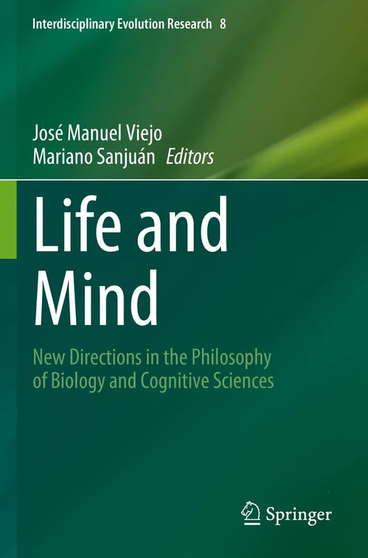 Life and Mind: New Directions in the Philosophy of Biology and Cognitive Sciences: 8 (Interdisciplinary Evolution Research, 8)