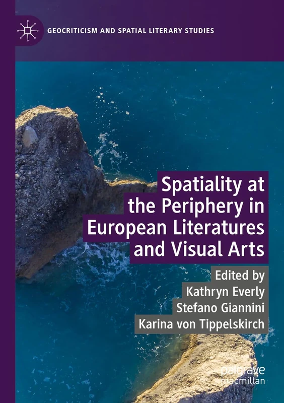 Spatiality at the Periphery in European Literatures and Visual Arts (Geocriticism and Spatial Literary Studies) - Image 1