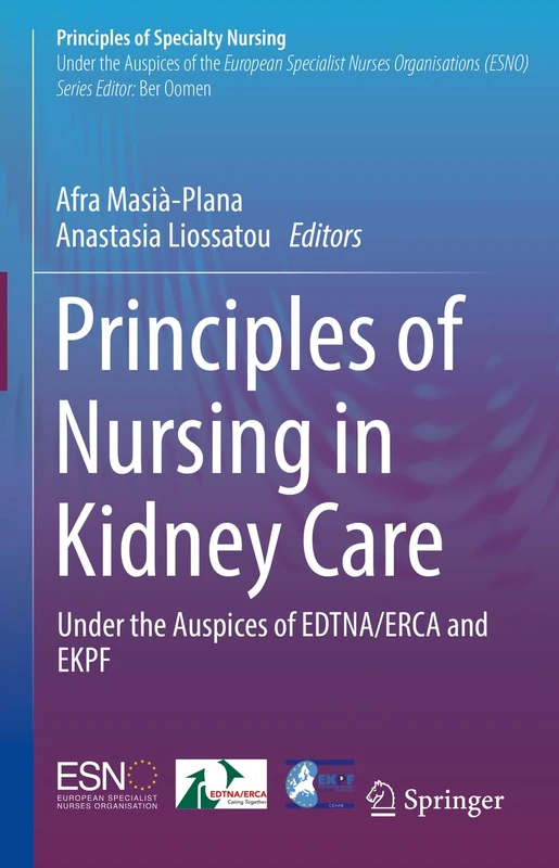 Principles of Nursing in Kidney Care: Under the Auspices of EDTNA/ERCA and EKPF (Principles of Specialty Nursing)