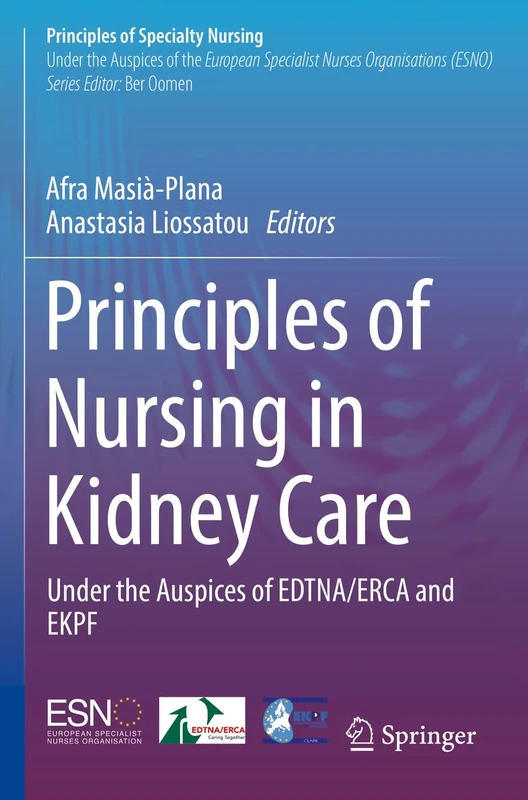Principles of Nursing in Kidney Care: Under the Auspices of EDTNA/ERCA and EKPF (Principles of Specialty Nursing)