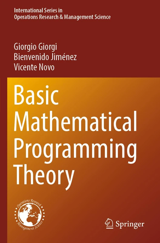 Basic Mathematical Programming Theory: 344 (International Series in Operations Research & Management Science, 344)