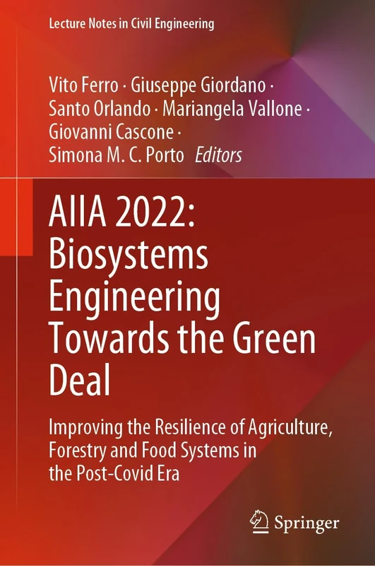 AIIA 2022: Biosystems Engineering Towards the Green Deal: Improving the Resilience of Agriculture, Forestry and Food Systems in the Post-Covid Era: 337 (Lecture Notes in Civil Engineering, 337) - Image 1