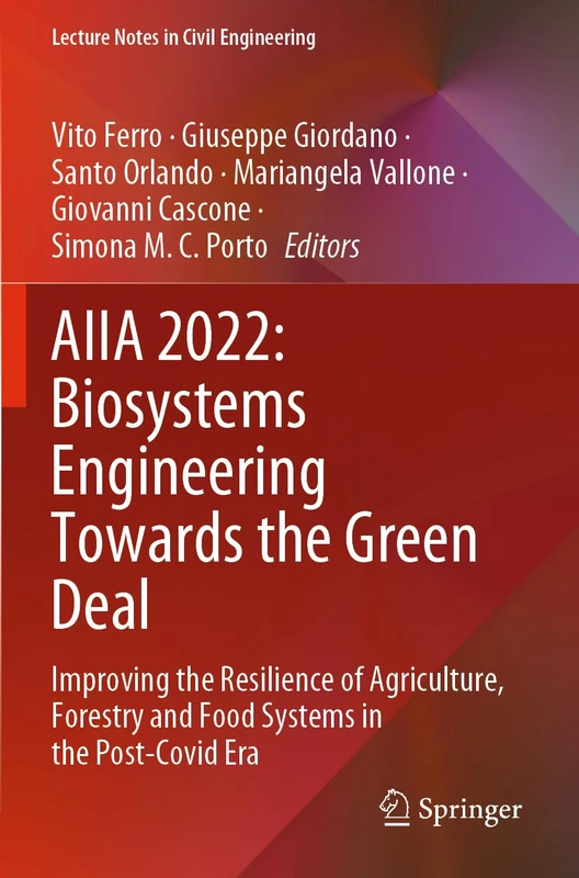 AIIA 2022: Biosystems Engineering Towards the Green Deal: Improving the Resilience of Agriculture, Forestry and Food Systems in the Post-Covid Era: 337 (Lecture Notes in Civil Engineering, 337)