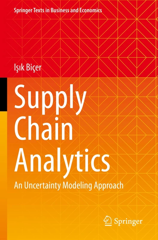 Supply Chain Analytics: An Uncertainty Modeling Approach (Springer Texts in Business and Economics)