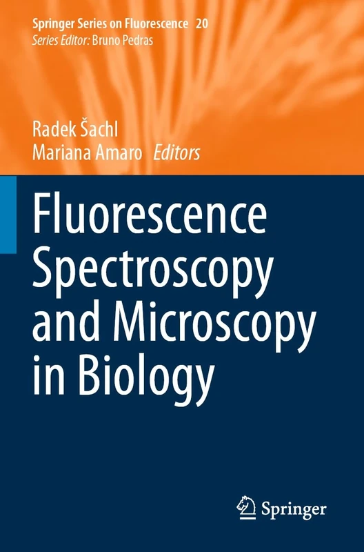 Fluorescence Spectroscopy and Microscopy in Biology: 20 (Springer Series on Fluorescence, 20)