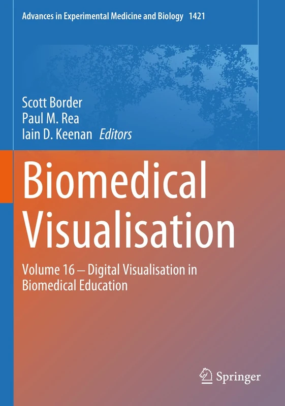 Biomedical Visualisation: Volume 16 ‒ Digital Visualisation in Biomedical Education: 1421 (Advances in Experimental Medicine and Biology, 1421)