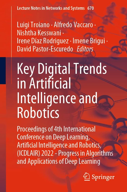 Key Digital Trends in Artificial Intelligence and Robotics: Proceedings of 4th International Conference on Deep Learning, Artificial Intelligence and ... (Lecture Notes in Networks and Systems, 670)
