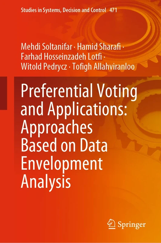 Preferential Voting and Applications: Approaches Based on Data Envelopment Analysis: 471 (Studies in Systems, Decision and Control, 471)