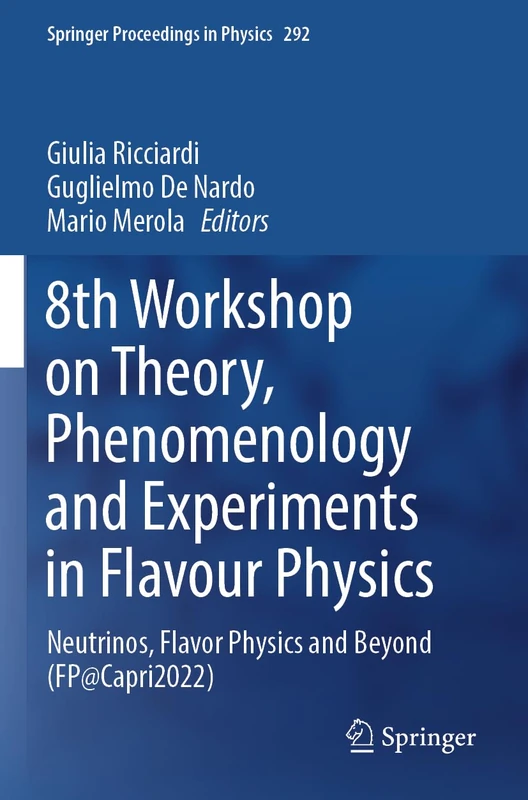 8th Workshop on Theory, Phenomenology and Experiments in Flavour Physics: Neutrinos, Flavor Physics and Beyond (FP@Capri2022): 292 (Springer Proceedings in Physics, 292)