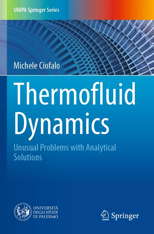Thermofluid Dynamics: Unusual Problems with Analytical Solutions (UNIPA Springer Series)