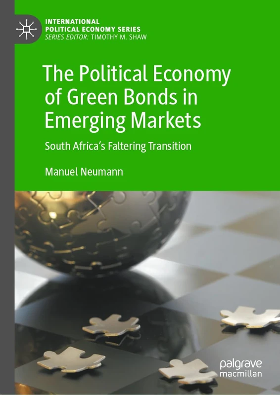 The Political Economy of Green Bonds in Emerging Markets: South Africa's Faltering Transition (International Political Economy Series)