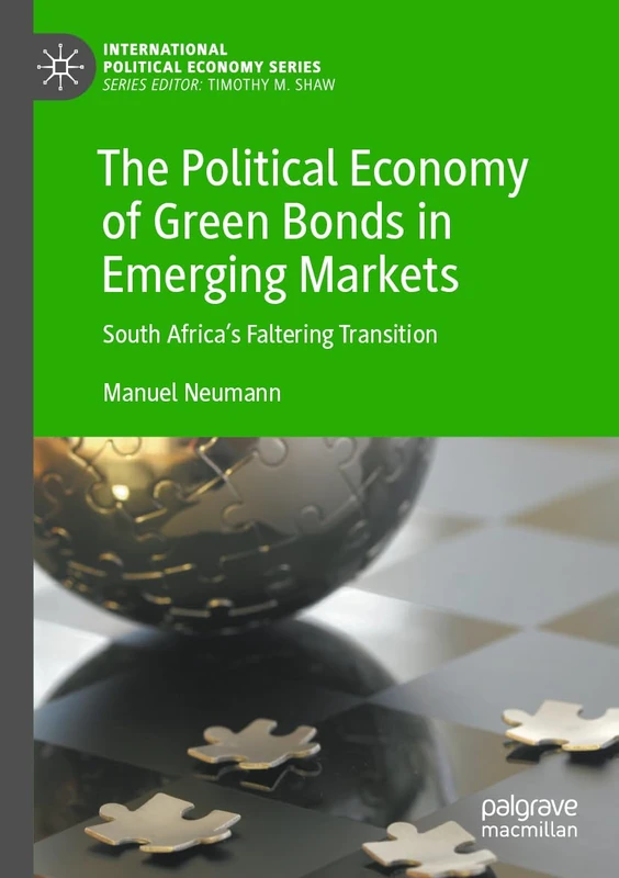 The Political Economy of Green Bonds in Emerging Markets: South Africa's Faltering Transition (International Political Economy Series)