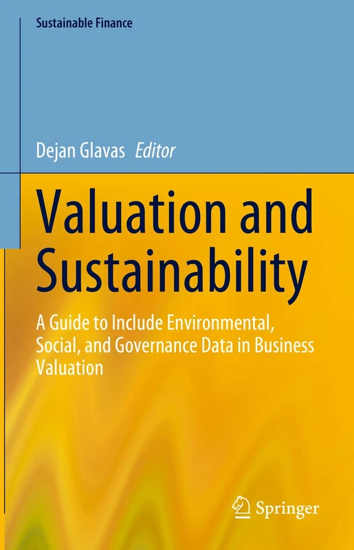 Valuation and Sustainability: A Guide to Include Environmental, Social, and Governance Data in Business Valuation (Sustainable Finance)