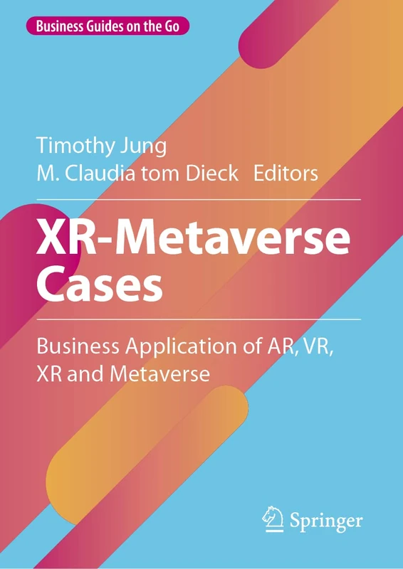 XR-Metaverse Cases: Business Application of AR, VR, XR and Metaverse (Business Guides on the Go) - Image 1