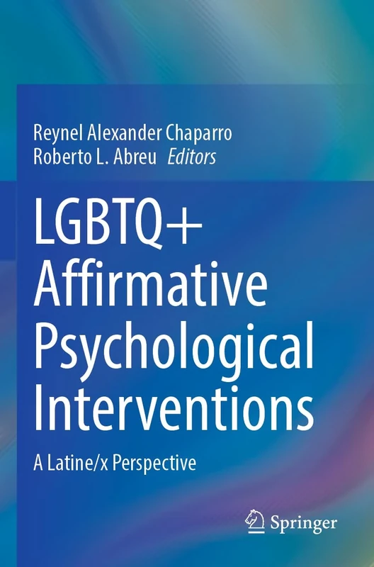 LGBTQ+ Affirmative Psychological Interventions: A Latine/x Perspective