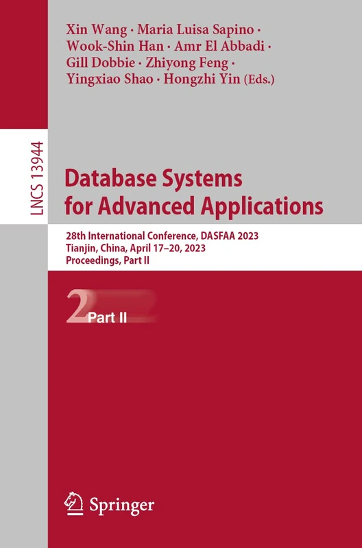 Database Systems for Advanced Applications: 28th International Conference, DASFAA 2023, Tianjin, China, April 17–20, 2023, Proceedings, Part II: 13944 (Lecture Notes in Computer Science, 13944)