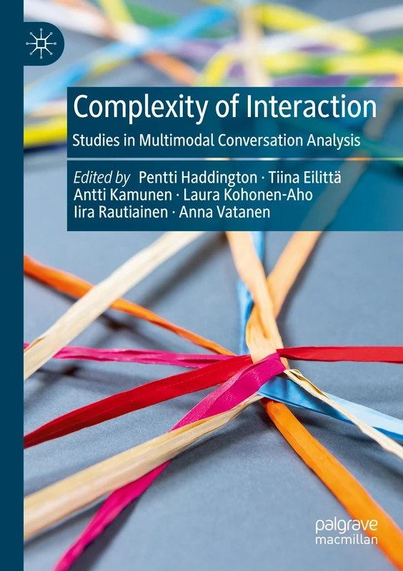 Complexity of Interaction: Studies in Multimodal Conversation Analysis