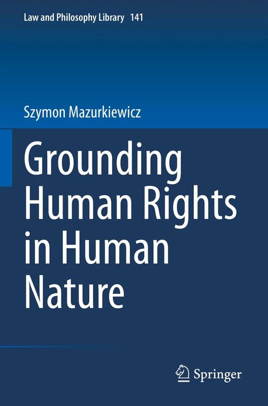 Grounding Human Rights in Human Nature: 141 (Law and Philosophy Library, 141) - Image 1