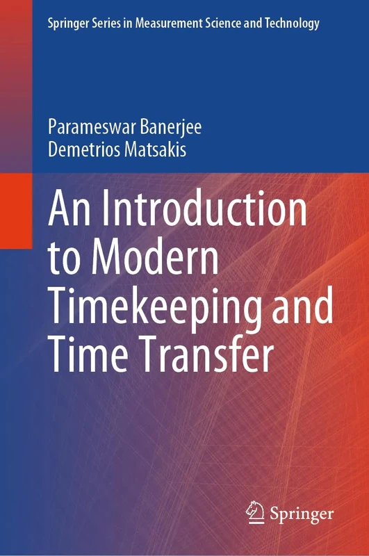 An Introduction to Modern Timekeeping and Time Transfer (Springer Series in Measurement Science and Technology)