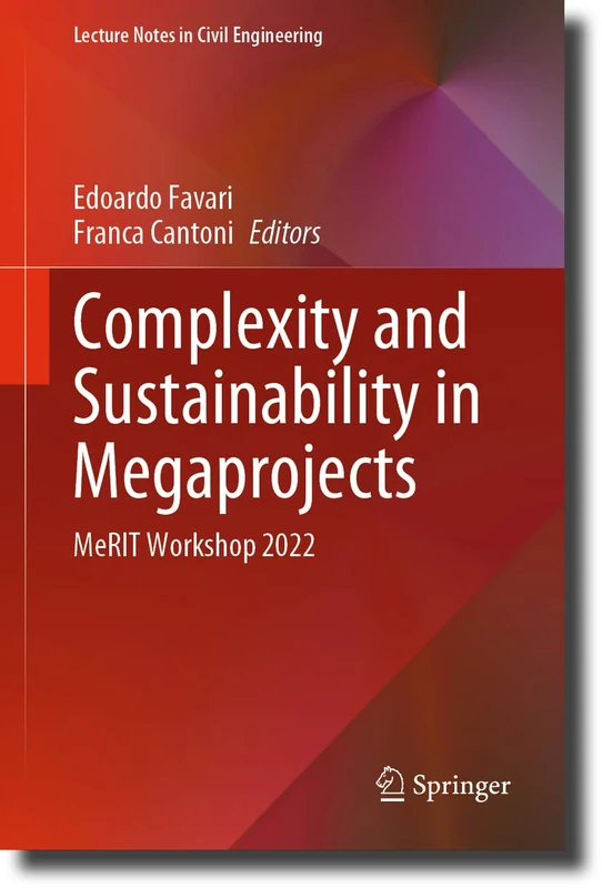 Complexity and Sustainability in Megaprojects: MeRIT Workshop 2022: 342 (Lecture Notes in Civil Engineering, 342)