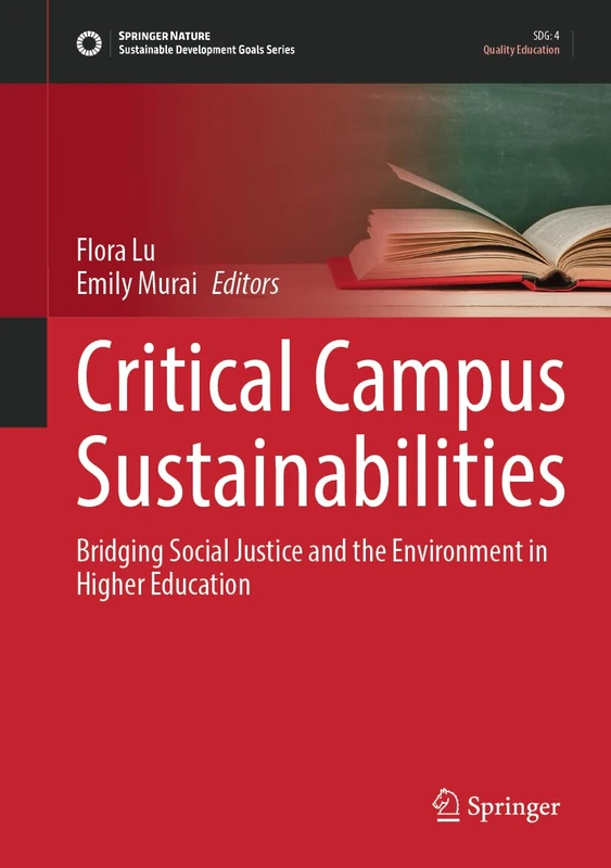 Critical Campus Sustainabilities: Bridging Social Justice and the Environment in Higher Education (Sustainable Development Goals Series)