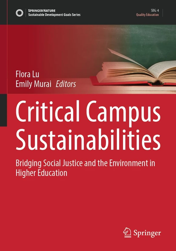 Critical Campus Sustainabilities: Bridging Social Justice and the Environment in Higher Education (Sustainable Development Goals Series)