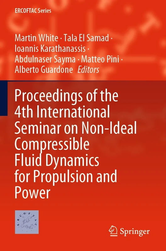 Proceedings of the 4th International Seminar on Non-Ideal Compressible Fluid Dynamics for Propulsion and Power: 29 (ERCOFTAC Series, 29)
