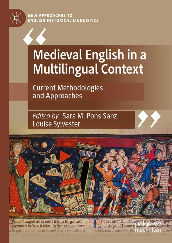 Medieval English in a Multilingual Context: Current Methodologies and Approaches (New Approaches to English Historical Linguistics)