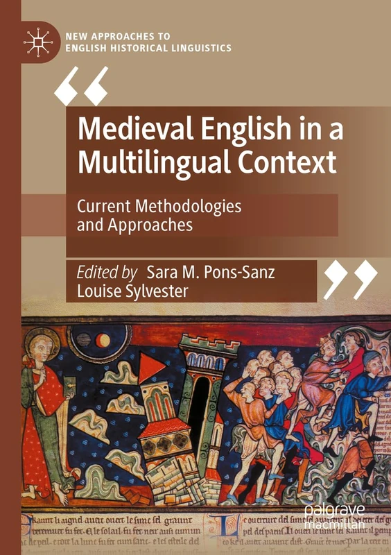 Medieval English in a Multilingual Context: Current Methodologies and Approaches (New Approaches to English Historical Linguistics)