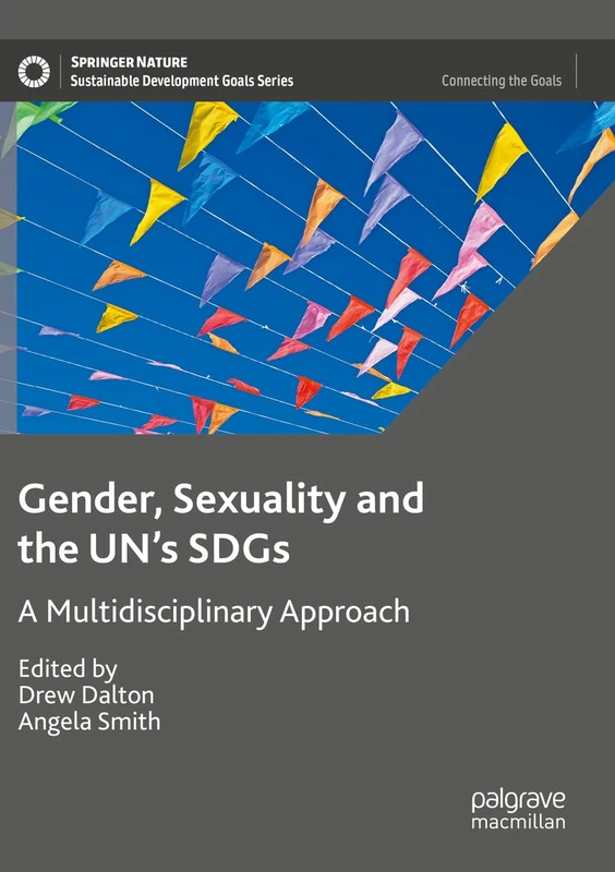 Gender, Sexuality and the UN's SDGs: A Multidisciplinary Approach (Sustainable Development Goals Series)