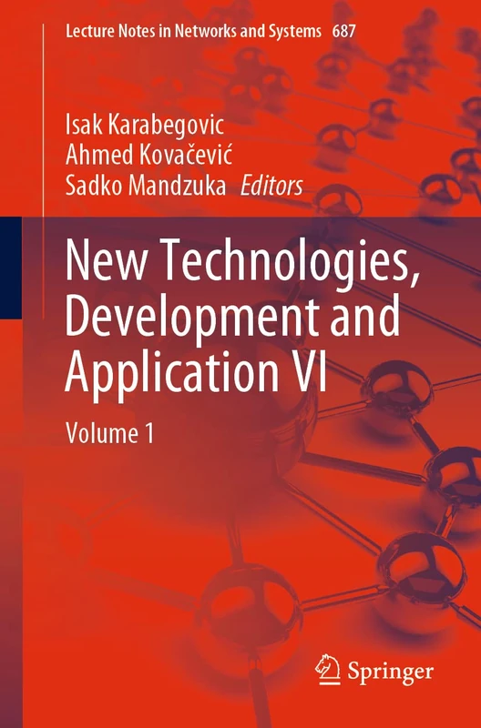 New Technologies, Development and Application VI: Volume 1: 687 (Lecture Notes in Networks and Systems, 687)