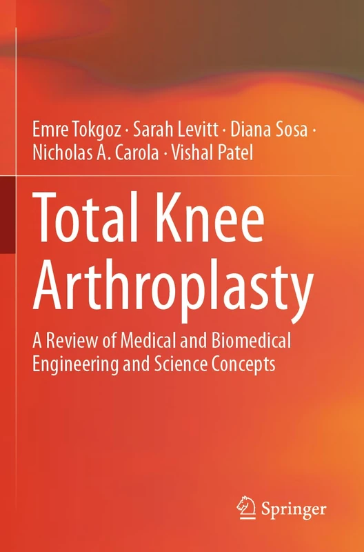 Total Knee Arthroplasty: A Review of Medical and Biomedical Engineering and Science Concepts