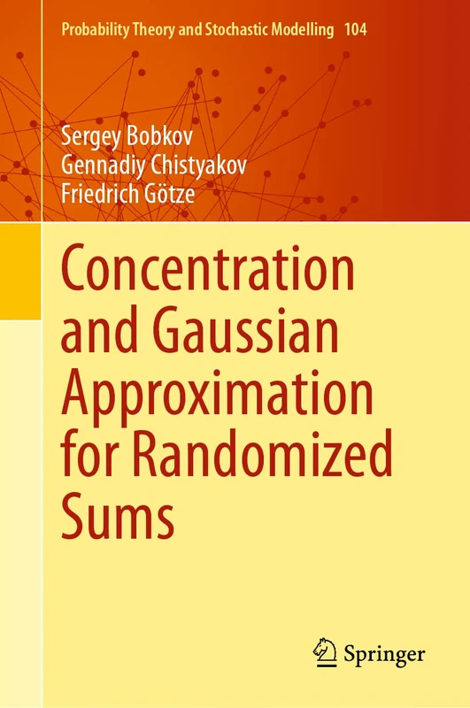 Concentration and Gaussian Approximation for Randomized Sums: 104 (Probability Theory and Stochastic Modelling, 104)
