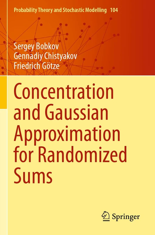 Concentration and Gaussian Approximation for Randomized Sums: 104 (Probability Theory and Stochastic Modelling, 104)
