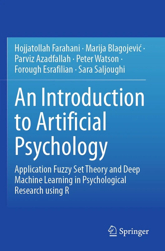 An Introduction to Artificial Psychology: Application Fuzzy Set Theory and Deep Machine Learning in Psychological Research using R