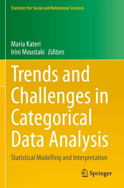 Trends and Challenges in Categorical Data Analysis: Statistical Modelling and Interpretation (Statistics for Social and Behavioral Sciences)