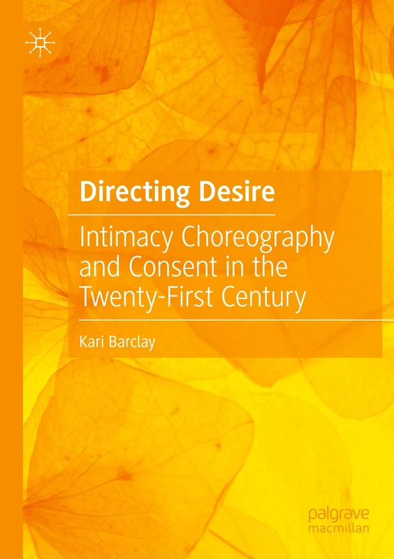 Directing Desire: Intimacy Choreography and Consent in the Twenty-First Century